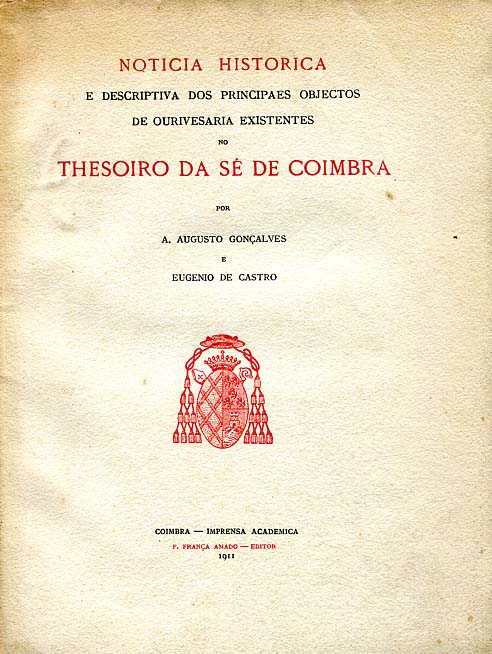 NOTICIA HISTORICA E DESCRITIVA DOS PRINCIPAIS OBJECTOS DE OURIVESARIA EXISTENTES