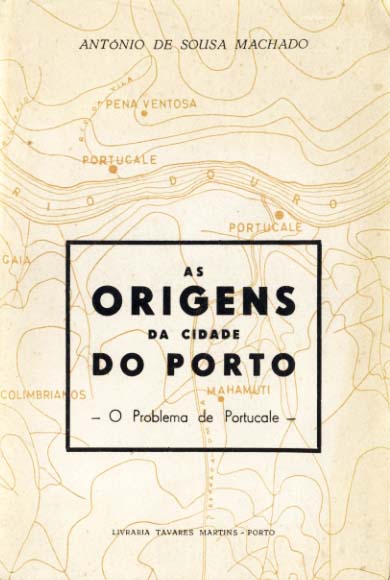 ORIGENS DA CIDADE DO PORTO. O Problema de Portucale