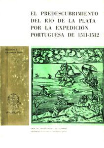 PREDESCUBRIMIENTO DEL RIO DE LA PLATA POR LA EXPEDICION PORTUGUESA DE 1511-1512
