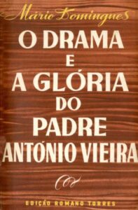 DRAMA E A GLORIA DO PADRE ANTONIO VIEIRA