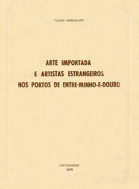 ARTE IMPORTADA E ARTISTAS ESTRANGEIROS NOS PORTOS DE ENTRE MINHO E DOURO