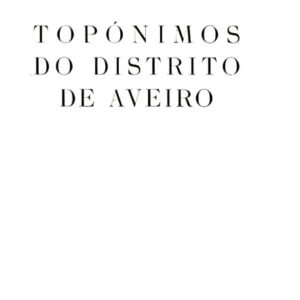 TOPONIMOS DO DISTRITO DE AVEIRO