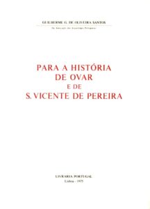 PARA A HISTORIA DE OVAR E DE SAO VICENTE DE PEREIRA