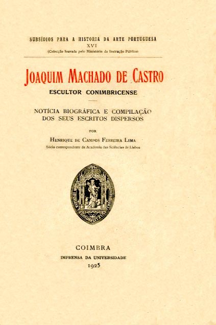 JOAQUIM MACHADO DE CASTRO. ESCULTOR CONIMBRICENSE