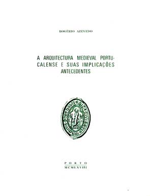 ARQUITECTURA MEDIEVAL PORTUCALENSE E SUAS IMPLICAÇOES ANTECEDENTES