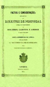 FACTOS E CONSIDERAÇOES RELATIVAS AOS DIREITOS DE PORTUGAL SOBRE OS TERRITORIOS DE MOLEMBO CABINDA E AMBRIZ