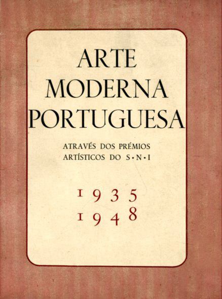 ARTE MODERNA PORTUGUESA ATRAVES DOS PREMIOS ARTISTICOS DO S.N.I.