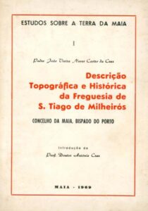 DESCRIÇAO TOPOGRAFICA E HISTORICA DA FREGUESIA DE SAO TIAGO DE MILHEIROS
