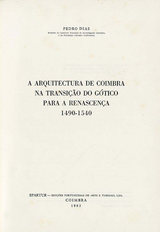 ARQUITECTURA DE COIMBRA NA TRANSIÇAO DO GOTICO PARA A RENASCENÇA
