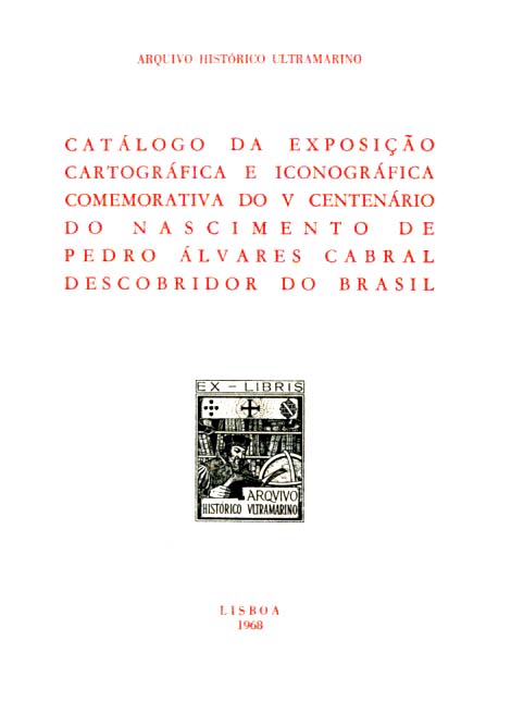 CATALOGO DA EXPOSIÇAO CARTOGRAFICA E ICONOGRAFICA COMEMORATIVA DO QUINTO CENTENA