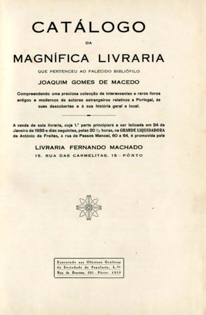 CATALOGO DA MAGNIFICA LIVRARIA QUE PERTENCEU AO FALECIDO BIBLIOFILO JOAQUIM GOMES DE MACEDO