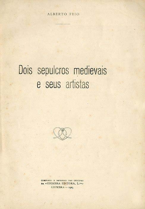 DOIS SEPULCROS MEDIEVAIS E SEUS ARTISTAS