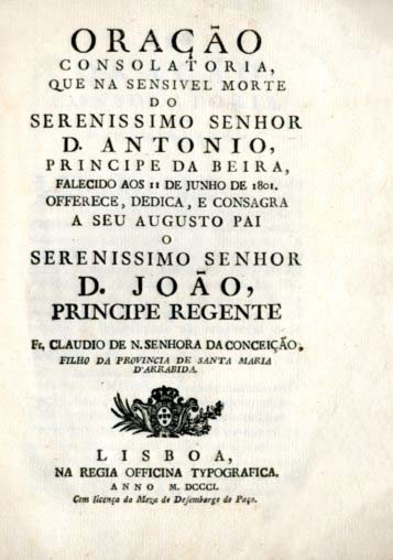 ORAÇAO CONSOLATORIA QUE NA SENSIVEL MORTE DO SERENISSIMO SENHOR DOM ANTONIO PRINCIPE DA BEIRA