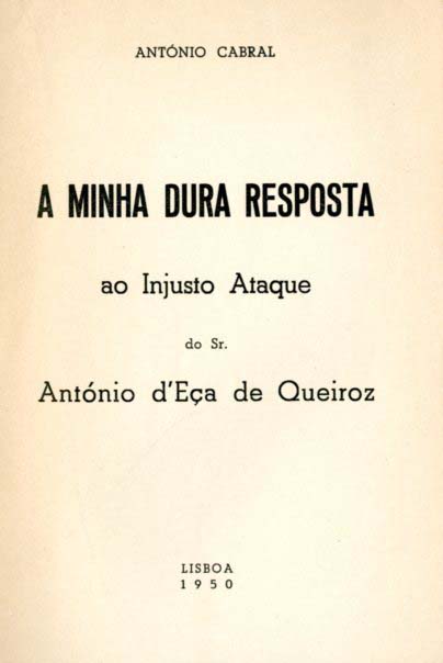 MINHA DURA RESPOSTA AO INJUSTO ATAQUE DO SENHOR ANTONIO DE EÇA DE QUEIROS
