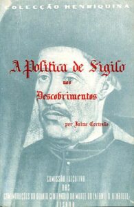 POLITICA DE SIGILO NOS DESCOBRIMENTOS NOS TEMPOS DO INFANTE DOM HENRIQUE E DE DO