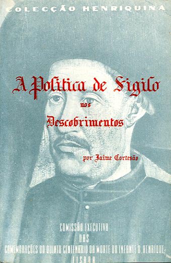 POLITICA DE SIGILO NOS DESCOBRIMENTOS NOS TEMPOS DO INFANTE DOM HENRIQUE E DE DO