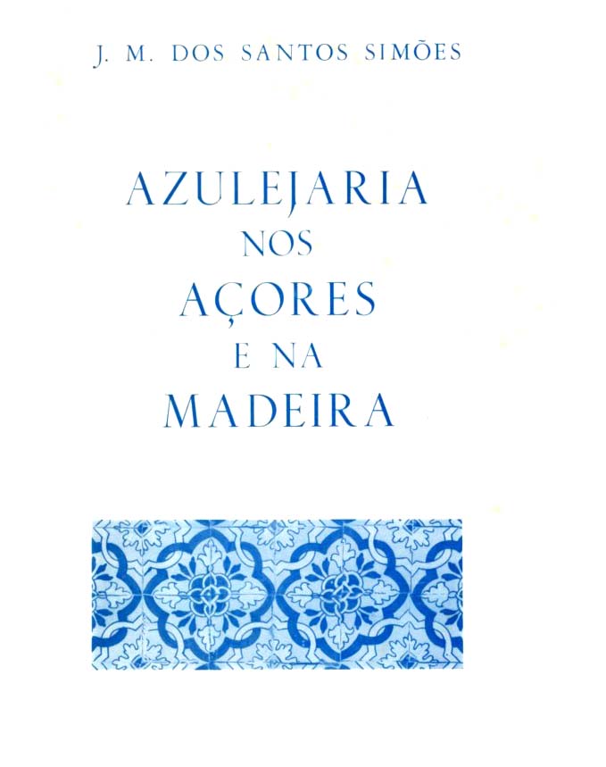 AZULEJARIA PORTUGUESA NOS AÇORES E NA MADEIRA