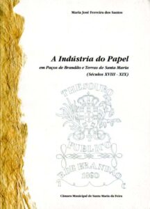 INDUSTRIA DO PAPEL EM PAÇOS DE BRANDAO E TERRAS DE SANTA MARIA