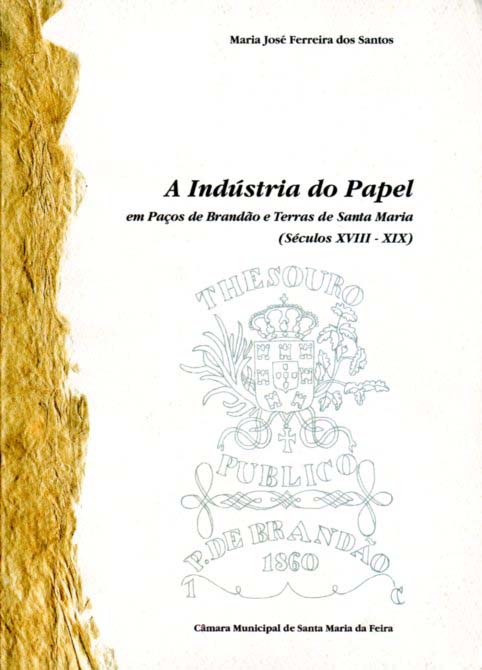 INDUSTRIA DO PAPEL EM PAÇOS DE BRANDAO E TERRAS DE SANTA MARIA