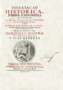 DISSERTAÇAO HISTORICA JURIDICA E APOLOGETICA que na Conferencia DA ACADEMIA REAL DA HISTORIA PORTUGUEZA
