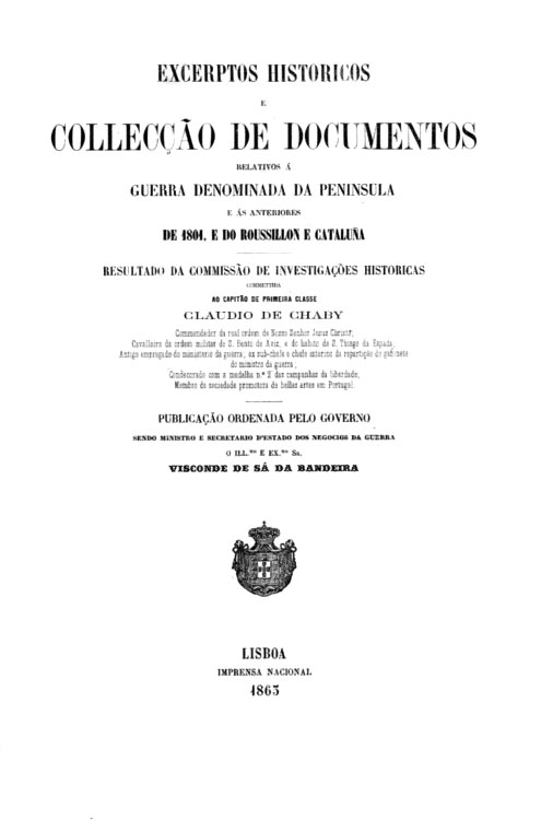 EXCERTOS HISTORICOS E COLECÇAO DE DOCUMENTOS RELATIVOS A GUERRA DENOMINADA DA PENINSULAE AS ANTERIORES DE 18091 E DO ROUSSILLON E CATALUNA