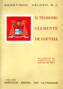 DOM TEODOSIO CLEMENTE DE GOUVEIA PALADINO DE PORTUGAL AO SERVIÇO DE DEUS