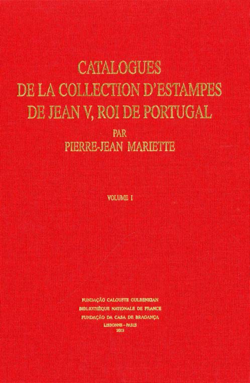 CATALOGUES DE LA COLLECTION D’ESTAMPES DE JEAN V ROI DE PORTUGAL