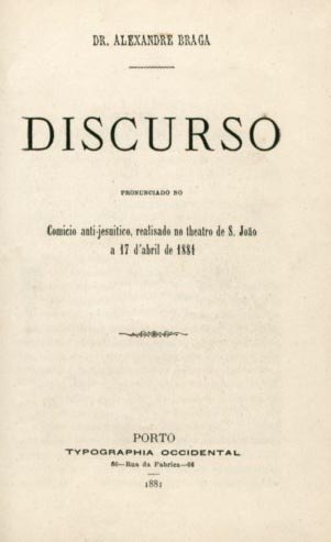 DISCURSO PRONUNCIADO NO COMICIO ANTI JESUITICO realisado no Teatro de S. João a 17 de abril de 1881