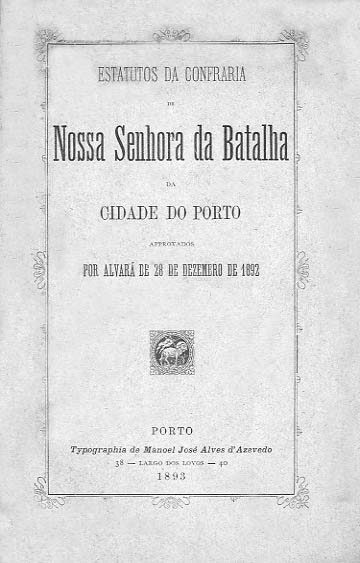 ESTATUTOS DA CONFRARIA DE NOSSA SENHORA DA BATALHA DA CIDADE DO PORTO
