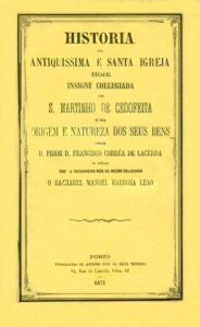 HISTORIA DA ANTIQUISSIMA E SANTA IGREJA HOJE INSIGNE COLLEGIADA DE SAO MARTINHO DE CEDOFEITA