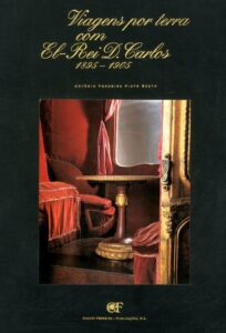 VIAGENS POR TERRA COM EL-REI D. CARLOS