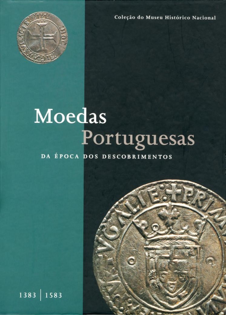 MOEDAS PORTUGUESAS DA EPOCA DOS DESCOBRIMENTOS NA COLECÇAO DO MUSEU HISTORICO NACIONAL