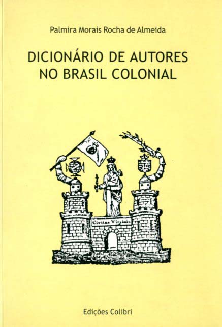 DICIONARIO DE AUTORES NO BRASIL COLONIAL
