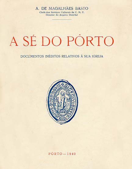 SE DO PORTO. Documentos inéditos relativos à sua Igreja