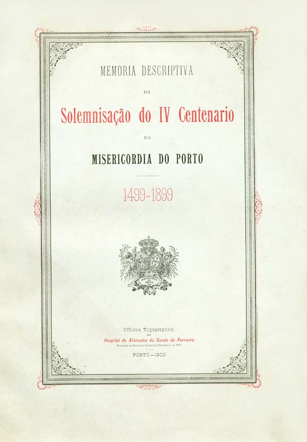 MEMORIA DESCRITIVA DA SOLENIZAÇAO DO QUARTO CENTENARIO DA MISERICORDIA DO PORTO