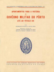 APONTAMENTOS PARA A HISTORIA DO GOVERNO MILITAR DO PORTO ATE AO SECULO 19