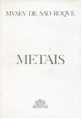 MUSEU DE SÃO ROQUE. METAIS