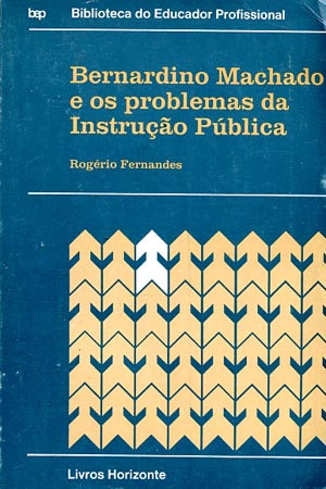 BERNARDINO MACHADO E OS PROBLEMAS DA INSTRUÇAO PUBLICA