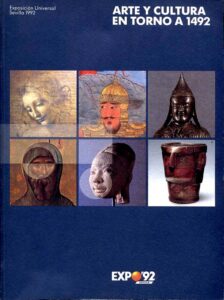 EXPOSICION UNIVERSAL SEVILLA 1992. Arte y Cultura en torno a 1492
