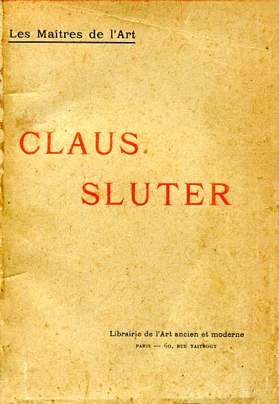 CLAUS SLUTER ET LA SCULPTURE BOURGUIGNONNE AU XV SIECLE