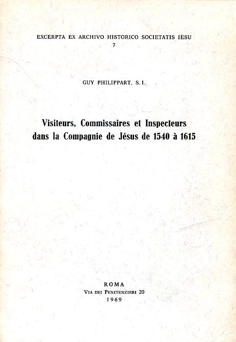 VISITEURS COMMISSAIRES ET INSPECTEURS DANS LA COMPAGNIE DE JESUS DE 1540 A 1615
