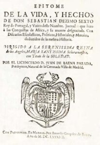 EPITOME DE LA VIDA Y HECHOS DE DON SEBASTIAN DEZIMO SEXTO REY DE PORTUGAL