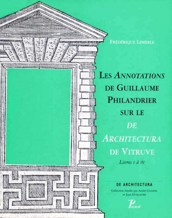 ANNOTATIONS DE GUILLAUME PHILANDRIER SUR LE DE ARCHITECTURA DE VITRUVE