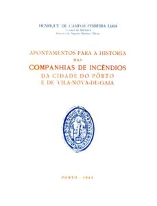 APONTAMENTOS PARA A HISTORIA DAS COMPANHIAS DE INCENDIOS DA CIDADE DO PORTO E DE VILA NOVA DE GAIA