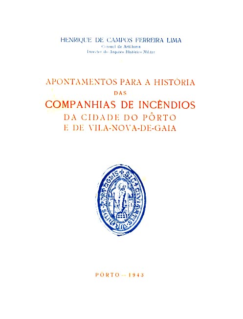 APONTAMENTOS PARA A HISTORIA DAS COMPANHIAS DE INCENDIOS DA CIDADE DO PORTO E DE VILA NOVA DE GAIA