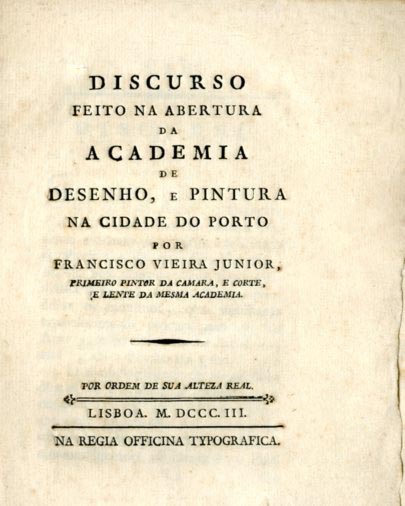 DISCURSO FEITO NA ABERTURA DA ACADEMIA DE DESENHO E PINTURA NA CIDADE DO PORTO
