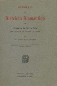 MEMORIAS DO DISTRICTO DIAMANTINO DA COMARCA DO SERRO FRIO (Provincia de Minas Gerais)