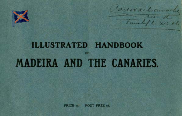 ILLUSTRATED HANDBOOK OF MADEIRA AND THE CANARIES