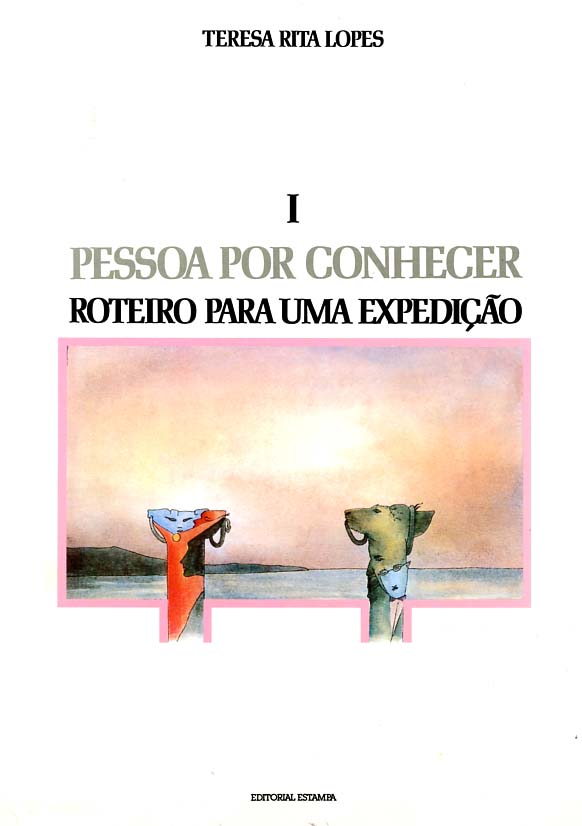 PESSOA POR CONHECER – Roteiro para uma Expedição; Textos para um Novo Mapa