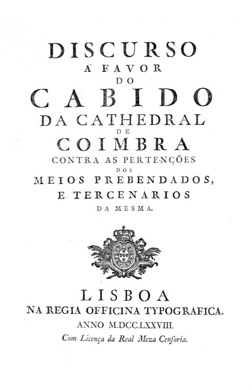 DISCURSO A FAVOR DO CABIDO DA CATEDRAL DE COIMBRA CONTRA AS PERTENÇOES DOS MEIOS PREBENDADOS E TERCENARIOS DA MESMA